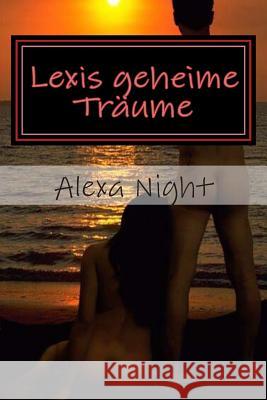 Lexis geheime Träume: Erotikgeschichten Rezaie, Josef T. 9781515113348 Createspace