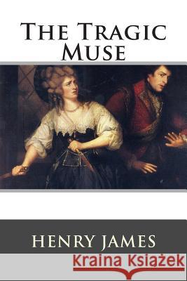 The Tragic Muse Henry James                              Franklin Ross 9781515113980