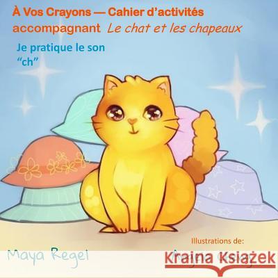 À vos Crayons - Cahiers d'activités Regel, Maya 9781515114031 Createspace