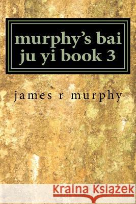 murphy's bai ju yi book 3 Murphy, James R. 9781515114796 Createspace