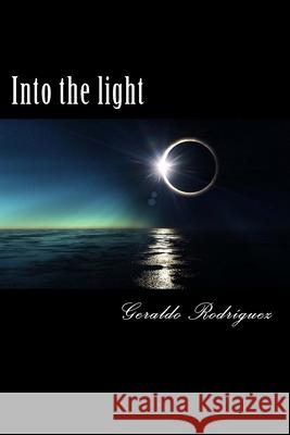 Into the light Gerardo Rodriguez 9781515115656 Createspace Independent Publishing Platform