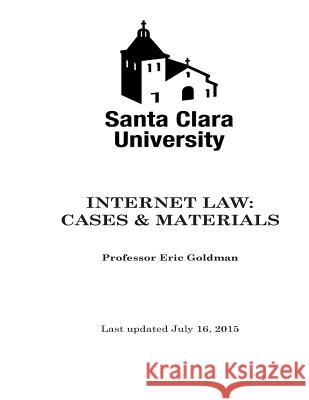 Internet Law Cases & Materials (2015) Eric Goldman 9781515116769 Createspace Independent Publishing Platform
