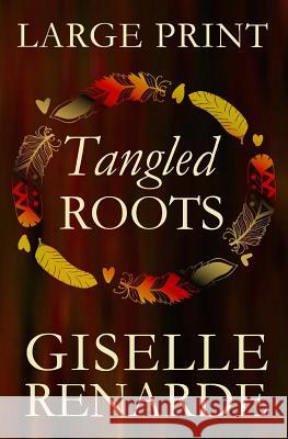 Tangled Roots: Large Print Edition: Romantic Fiction Giselle Renarde 9781515117131 Createspace