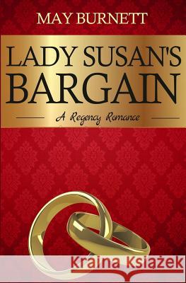 Lady Susan's Bargain: A Regency Romance May Burnett 9781515117223 Createspace
