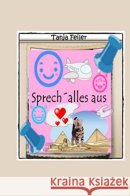 Sprech Alles Aus Tanja Feile 9781515118732 Createspace Independent Publishing Platform