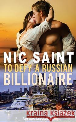 To Defy a Russian Billionaire Nic Saint 9781515119494 Createspace