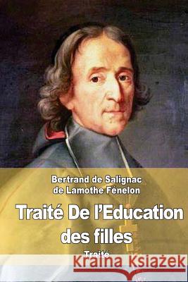 Traité de l'éducation des filles Fenelon, Bertrand De Salignac De Lamoth 9781515119883 Createspace