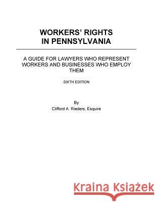 Worker's Rights in Pennsylvania Clifford a. Rieders 9781515120025 Createspace Independent Publishing Platform