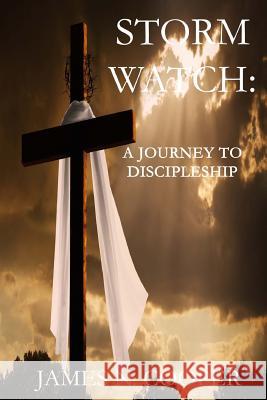 Storm Watch: : A Journey To Discipleship Cooper, James N. 9781515120056