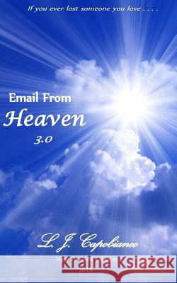 Email From Heaven: 4.0 Capobianco, L. J. 9781515120261 Createspace
