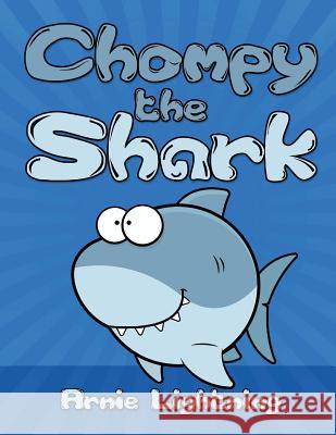 Chompy the Shark: Bedtime Stories for Kids Arnie Lightning 9781515120810 Createspace Independent Publishing Platform