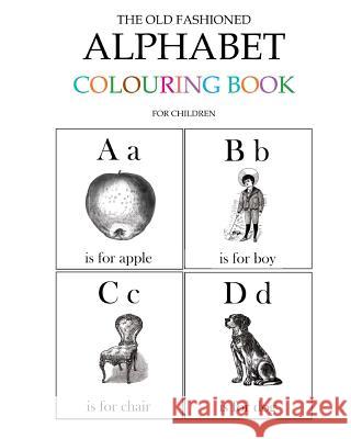 The Old Fashioned Alphabet Colouring Book for Children Hugh Morrison 9781515120841 Createspace