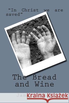 The Bread and Wine Rev James Harrison Nixon 9781515121282
