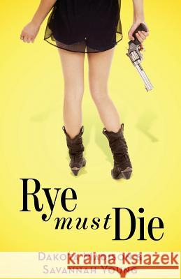 Rye Must Die Savannah Young Dakota Madison 9781515121664 Createspace