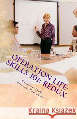 Operation Life-skills 101: Redux: Mapping a Course for Personal and Professional Growth Endeavors, Personal 9781515122616