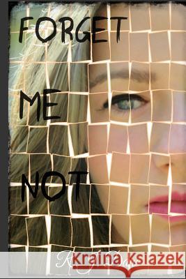 Forget Me Not R. J. Dane 9781515122678 Createspace