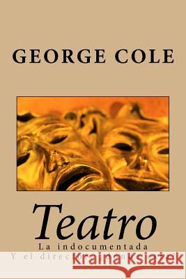 Teatro: La Indocumentada Y El Director, dnde Est? George Cole 9781515123187