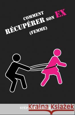 Comment Récupérer Son Ex (Femme) Augier, Stephane 9781515123354 Createspace