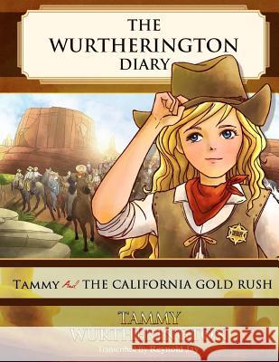 Tammy and the California Gold Rush Reynold Jay Duy Truong 9781515123828 Createspace