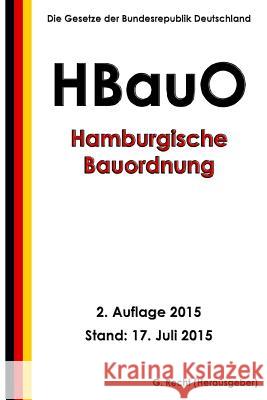 Hamburgische Bauordnung (HBauO), 2. Auflage 2015 Recht, G. 9781515124276 Createspace