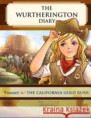 Tammy and the California Gold Rush Reynold Jay Duy Truong 9781515125419 Createspace