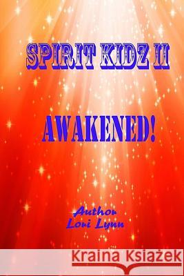 Awakened!: Spirit Kidz II Lori Lynn 9781515125532