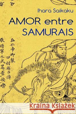 Amor entre Samurais Ihara Saikaku 9781515125716 Createspace Independent Publishing Platform