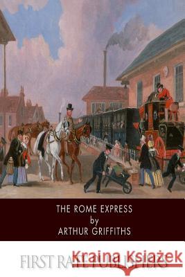 The Rome Express Arthur Griffiths 9781515126072