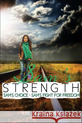 Sam's Strength: The Sam Series Set S. M. Donaldson 9781515126775 Createspace