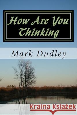 How Are You Thinking Mark Dudley 9781515127369 Createspace