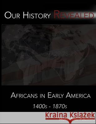 Our History Revealed: Africans in Early America Huldah Dauid Joyice Harris Alizah Yisrael 9781515128458 Createspace Independent Publishing Platform