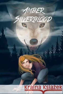 Amber Silverblood Adam Bolander 9781515128502