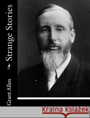 Strange Stories Grant Allen 9781515131571