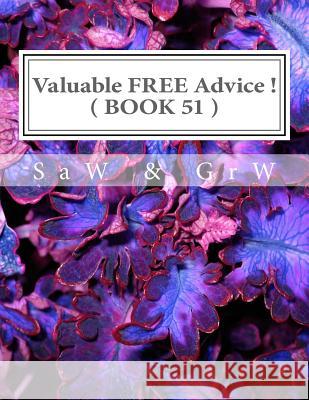 Valuable FREE Advice ! ( BOOK 51 ) W, G. R. 9781515133209 Createspace