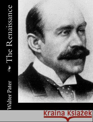 The Renaissance Walter Pater 9781515135326