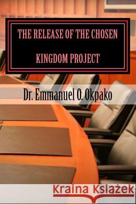 The Release Of The Chosen Kingdom Project: Builder & Promoter Publishing, Covenant Mogul 9781515136613