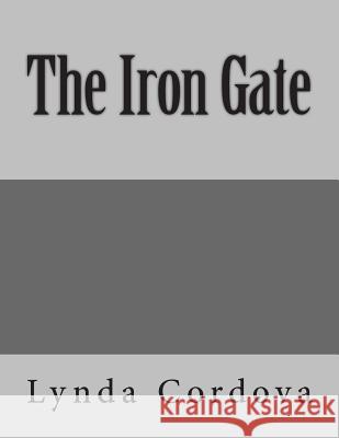 The Iron Gate Lynda Cordova 9781515137115 Createspace