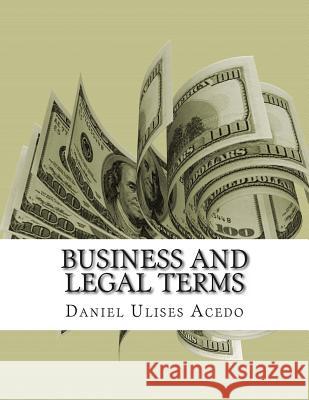 Business and Legal Terms Daniel Ulises Acedo 9781515140375 Createspace