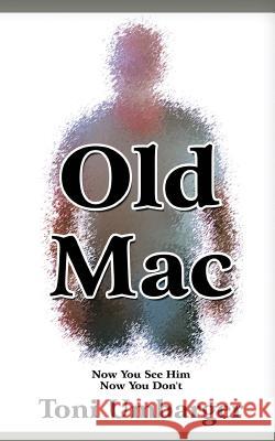 Old Mac - Now You See Him, Now You Don't Toni Umbarger 9781515140771 Createspace
