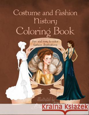 Costume and Fashion History Coloring Book: Fun and Easy to Color Fashion Illustrations Basak Tinli 9781515144236 Createspace