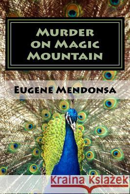 Murder on Magic Mountain Eugene L. Mendonsa 9781515144458 Createspace Independent Publishing Platform