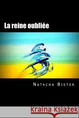 La Reine Oubliee Natacha S. J. Bister Muriel Va Prof Luc Rasson 9781515144472 Createspace