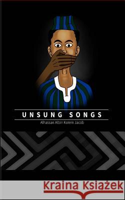 Unsung Songs Alhassan Albin Korem Jacob 9781515144922 Createspace Independent Publishing Platform