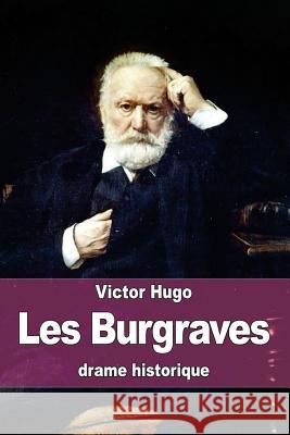 Les Burgraves Victor Hugo 9781515144953 Createspace