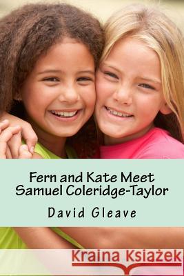 Fern and Kate Meet Samuel Coleridge Taylor David Gleave 9781515147312 Createspace Independent Publishing Platform