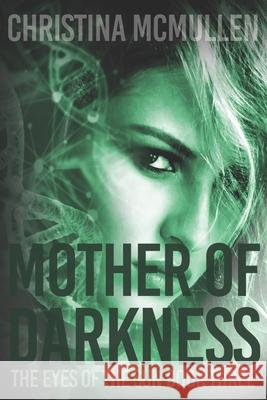 Mother of Darkness Christina McMullen 9781515148128