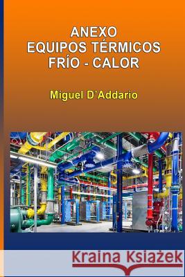 Anexo Equipos térmicos Frío - Calor D'Addario, Miguel 9781515148807 Createspace