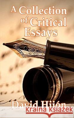 A Collection of Critical Essays: (The Name of the Wind, True Detective, The Silmarillion, The New York Trilogy) Hijon, David 9781515149248 Createspace