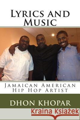 Lyrics and Music: Jamaican American Hip Hop Artist Dhon Khopar Sarah Martin 9781515149569 Createspace