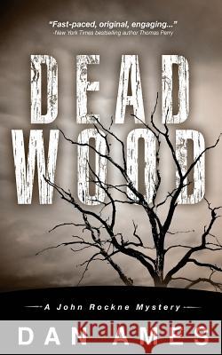 Dead Wood: A John Rockne Mystery Dan Ames 9781515150282